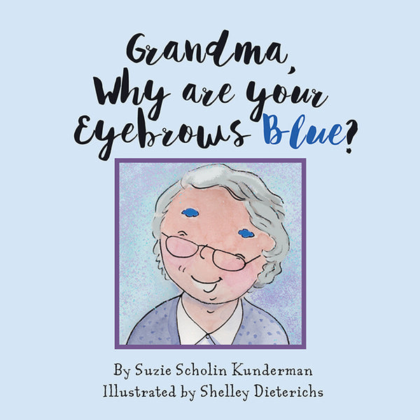 Grandma, Why Are Your Eyebrows Blue?
